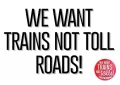 We Want Trains Not Tolls